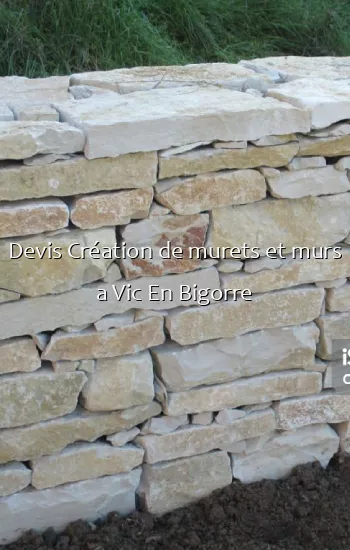 Devis Création de murets et murs a Vic En Bigorre