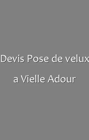 Devis Pose de velux a Vielle Adour