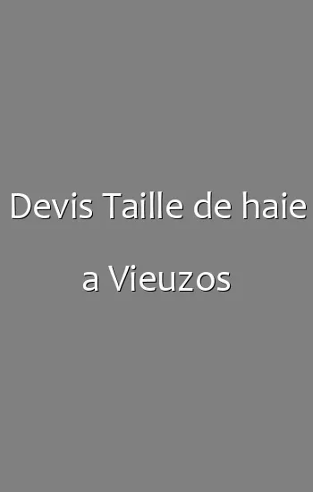 Devis Taille de haie a Vieuzos