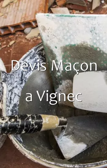 Devis Maçon a Vignec