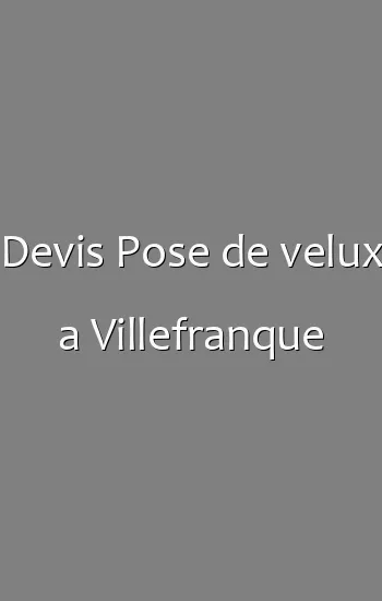 Devis Pose de velux a Villefranque