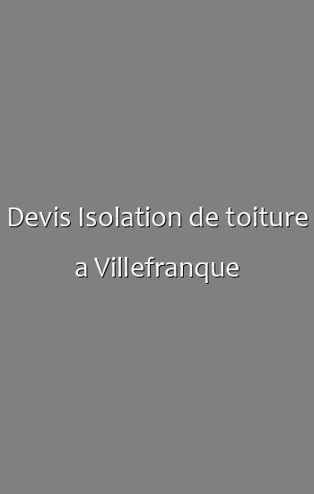 Devis Isolation de toiture a Villefranque