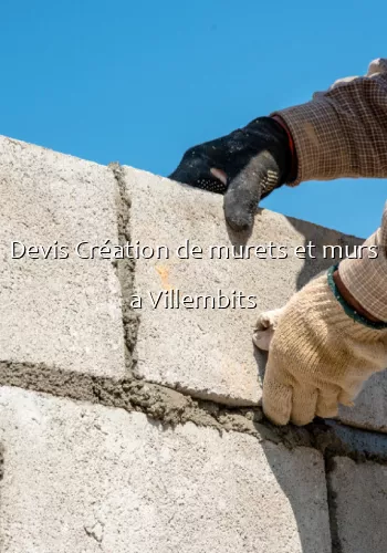 Devis Création de murets et murs a Villembits