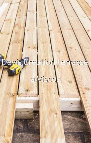 Devis Création terrasse  a Viscos