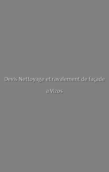 Devis Nettoyage et ravalement de façade a Vizos