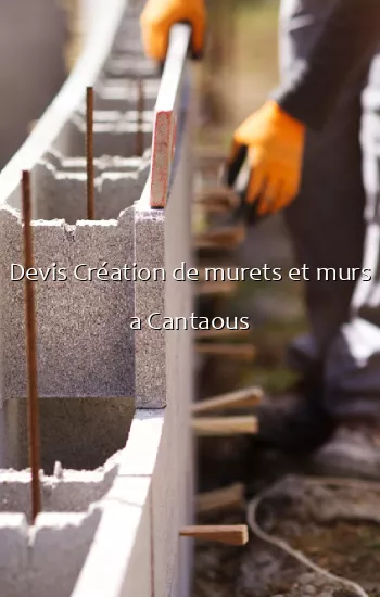 Devis Création de murets et murs a Cantaous