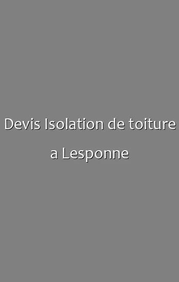 Devis Isolation de toiture a Lesponne