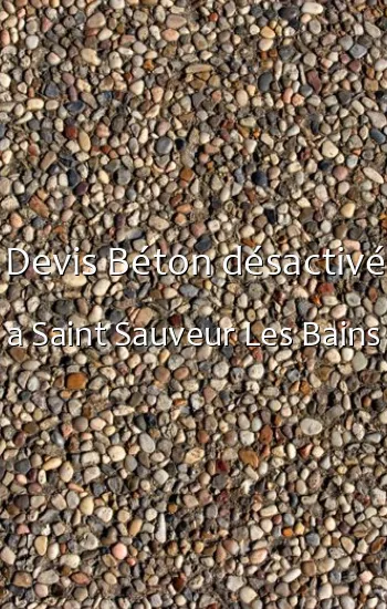 Devis Béton désactivé a Saint Sauveur Les Bains