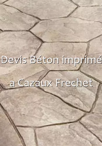 Devis Béton imprimé a Cazaux Frechet